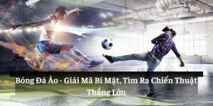 Bóng đá ảo giải mã bí mật tìm ra chiến thuật thắng lớn