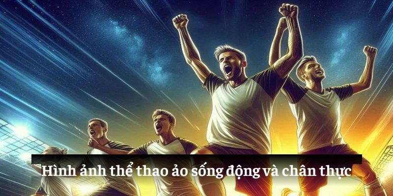 Hình ảnh thể thao ảo sống động và chân thực