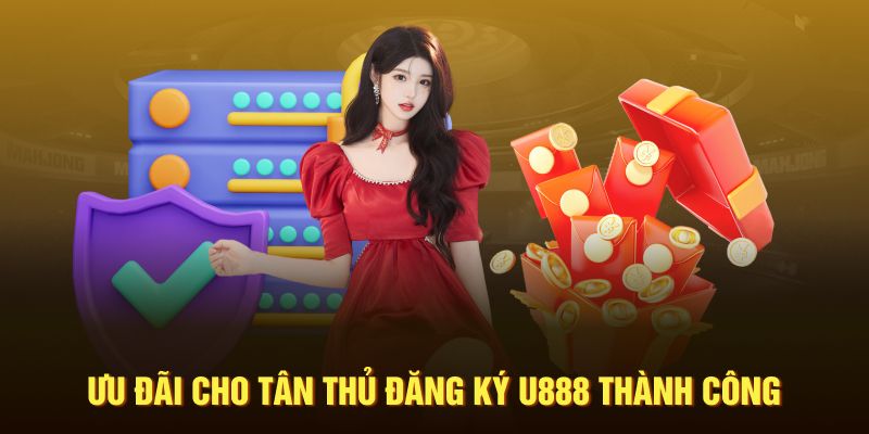 Ưu đãi cho tân thủ đăng ký thành công